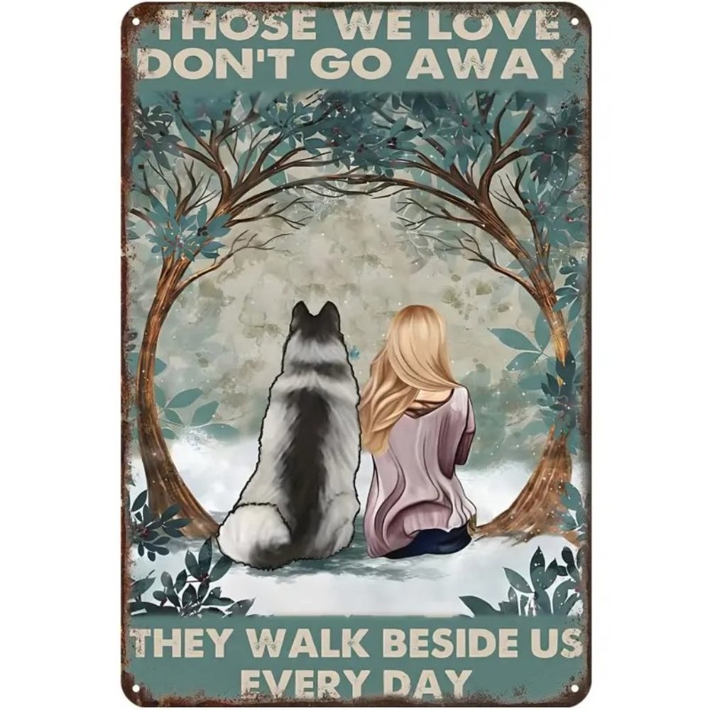 Metal Sign: "Those we love don't go away-They walk beside us every day"
